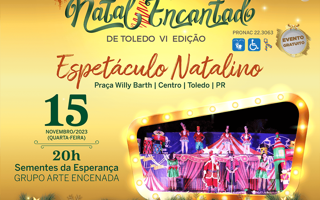 Natal Encantado de Toledo apresenta o Espetáculo ‘Sementes da Esperança’ na quarta-feira, dia 15 de novembro