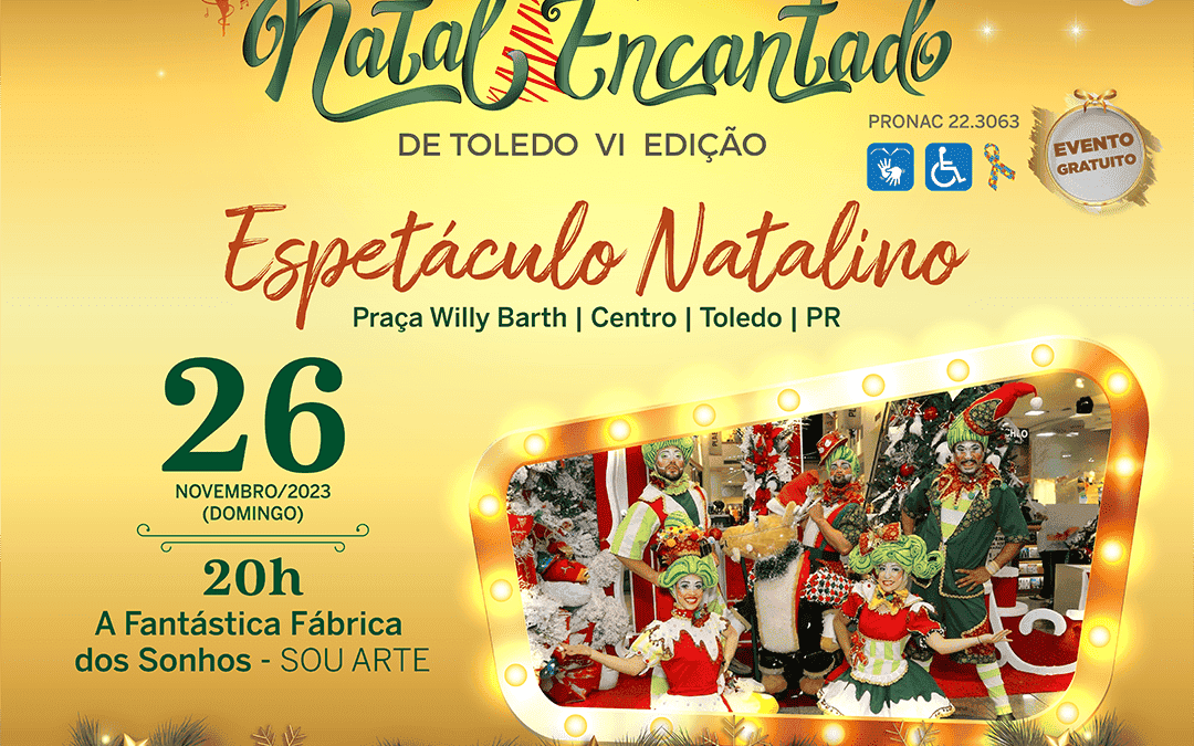 Grupo Sou Arte traz espetáculo ‘Fantástica Fábrica de Sonhos’ para o Natal Encantado de Toledo no domingo (26)