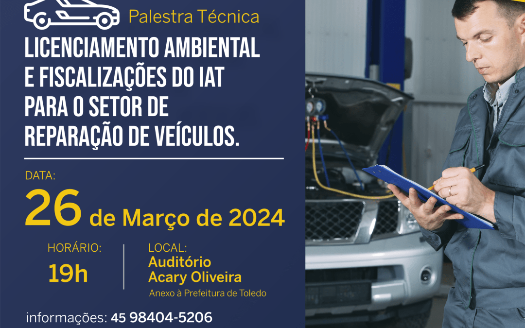 Núcleo de Mecânicas realiza palestra ‘Licenciamento Ambiental e fiscalizações do IAT para o setor de reparação de veículos’ no dia 26 de março