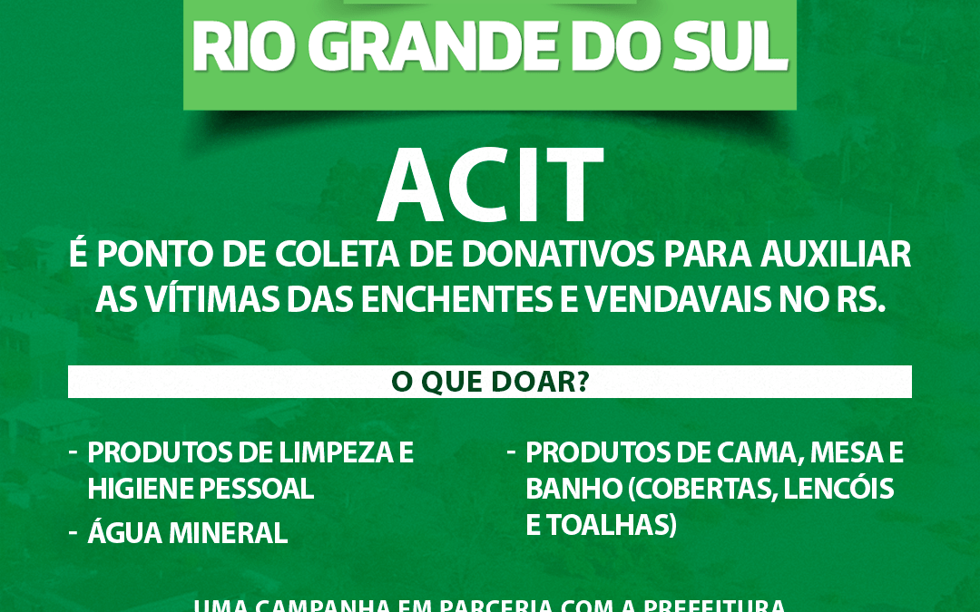 ACIT é ponto de coleta de donativos para envio às vitimas das enchentes no Rio Grande do Sul